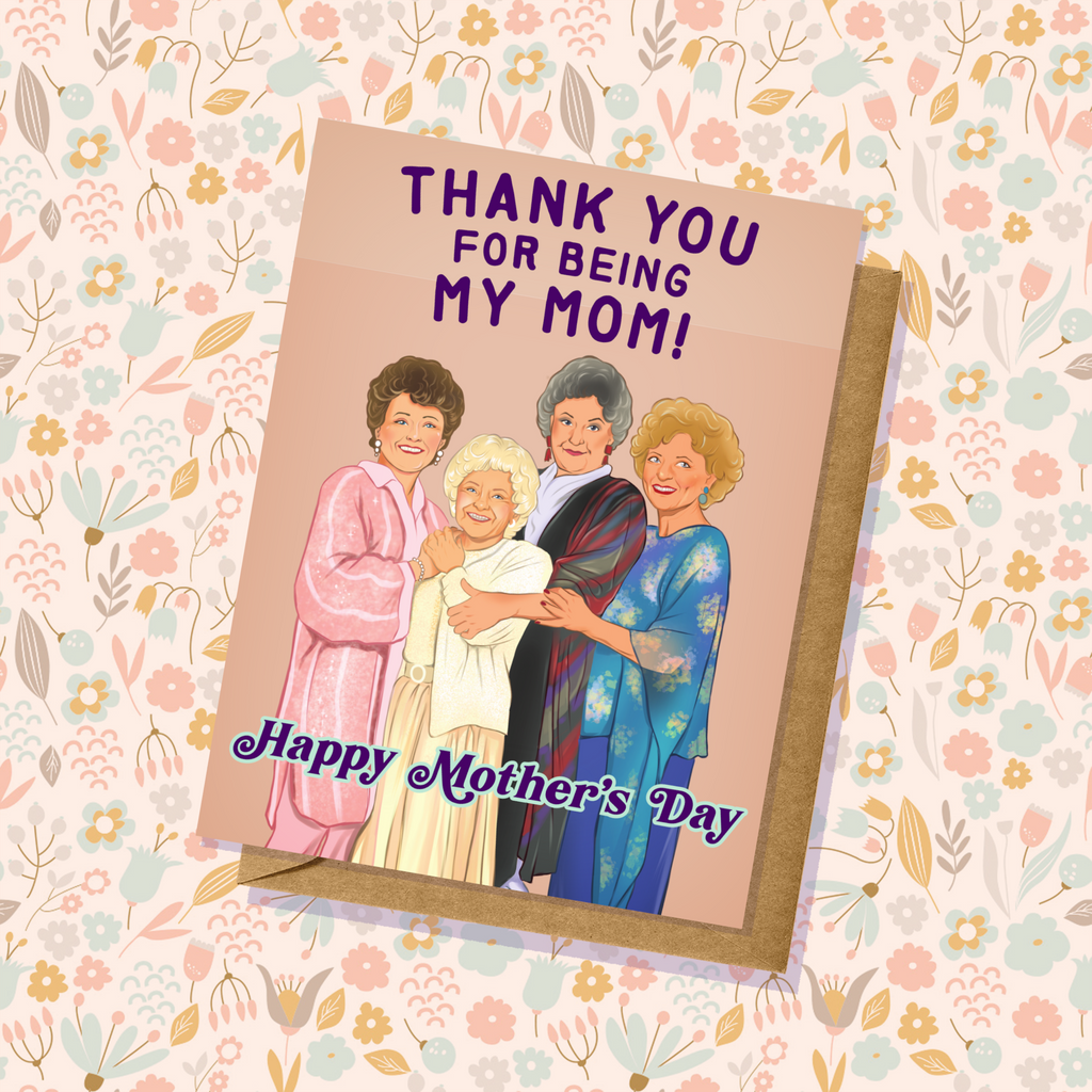 Golden Girls Mother's Day Card Thank You For Being My Mom Handmade Rose Dorothy Sophia Blanche Small Batch 80s TV