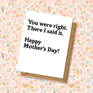 "You Were Right" Mother's Day Card