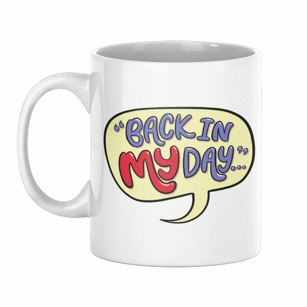 "Back in My Day" Mug