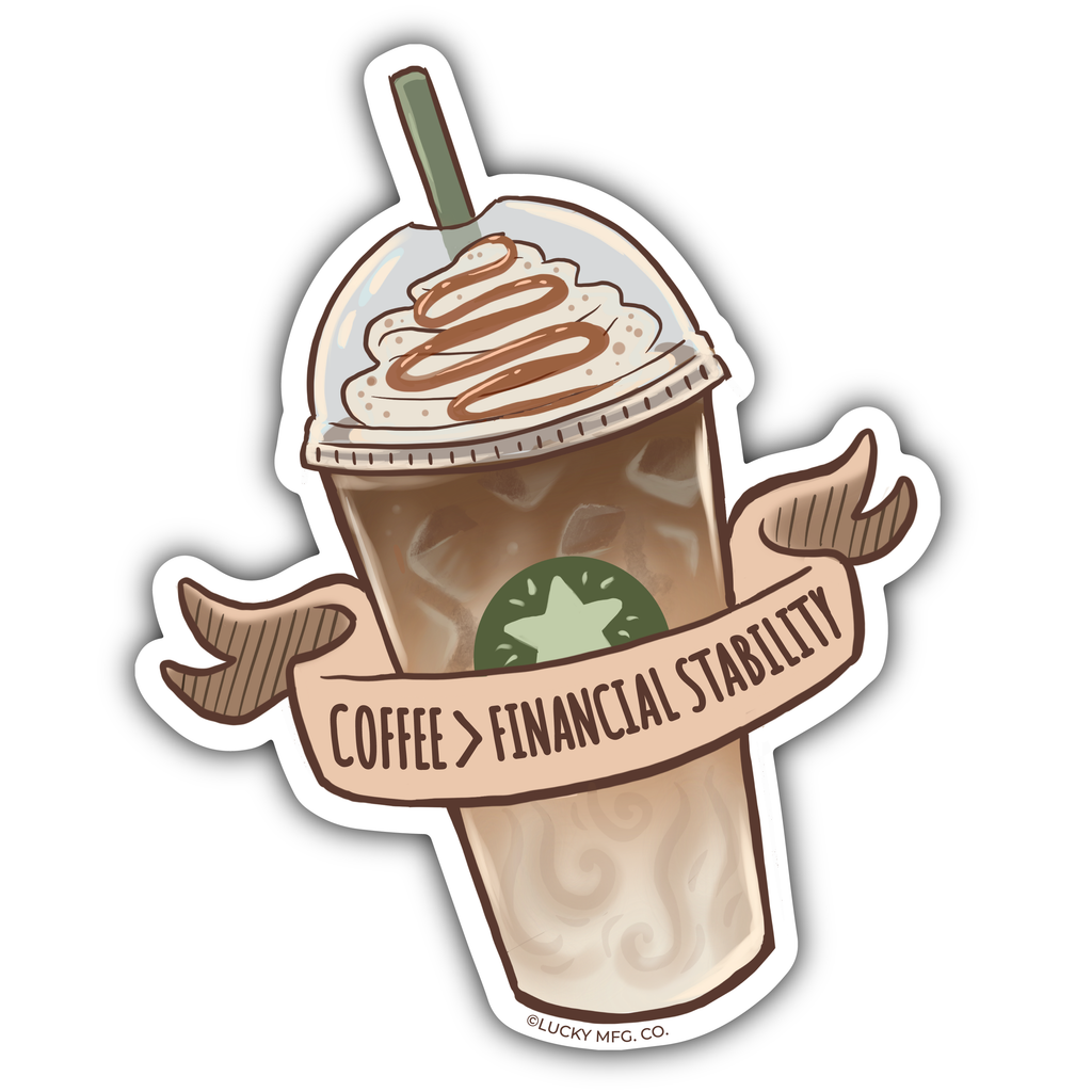 "Coffee Over Financial Stability" Iced Coffee Vinyl Sticker