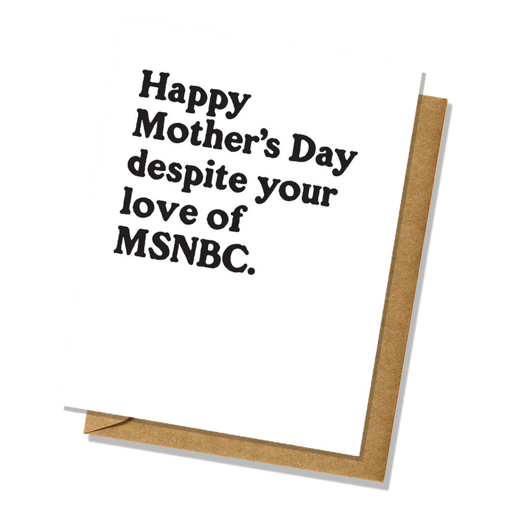 Despite Your Love of MSNBC Mother's Day Card