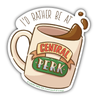 "I'd Rather Be At Central Perk" Friends Vinyl Sticker
