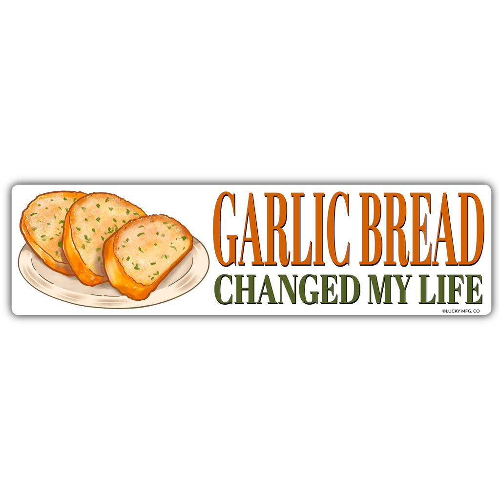 Garlic Bread Changed My Life Bumper Sticker