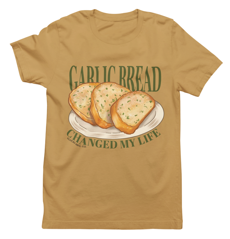 Garlic Bread Changed My Life T-Shirt
