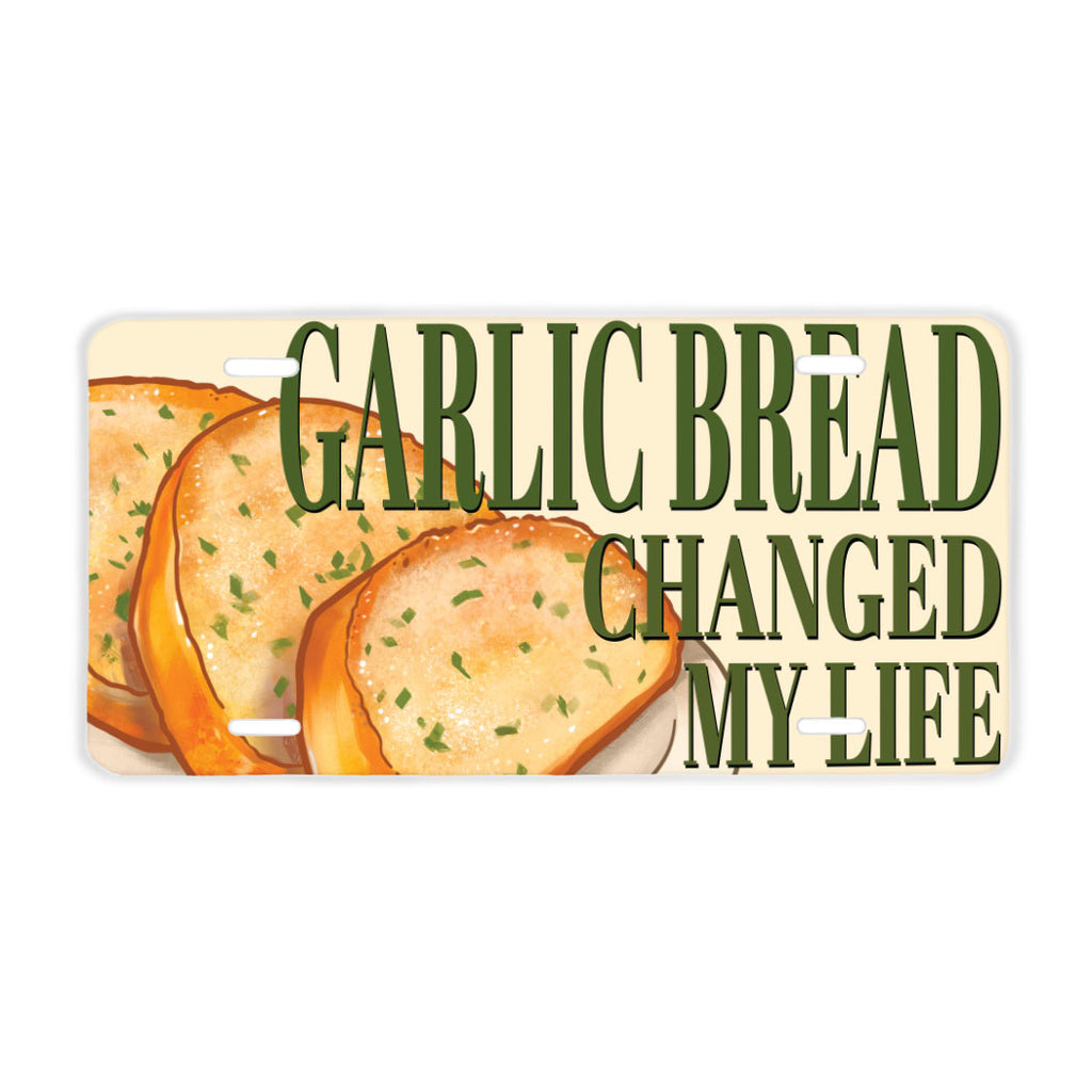 Garlic Bread Changed My Life License Plate