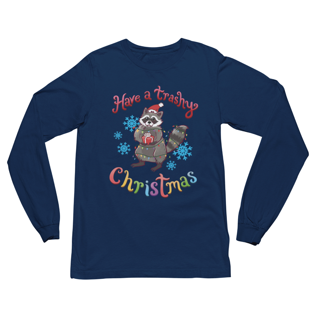 Have a Trashy Christmas Long Sleeve Shirt