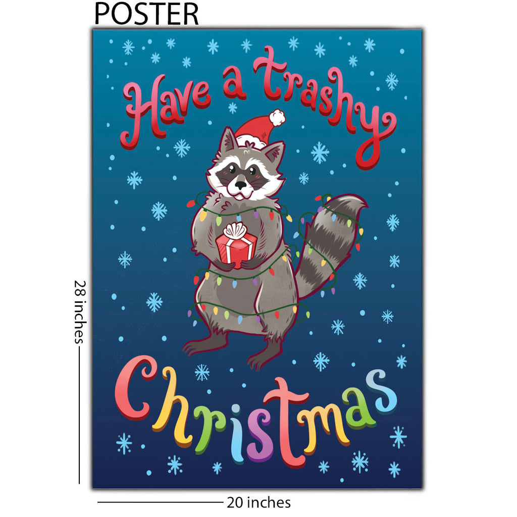 Have A Trashy Christmas 20 x 28 Poster