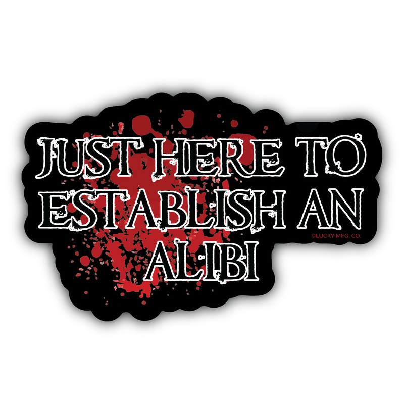 Just Here to Establish an Alibi True Crime Vinyl Sticker