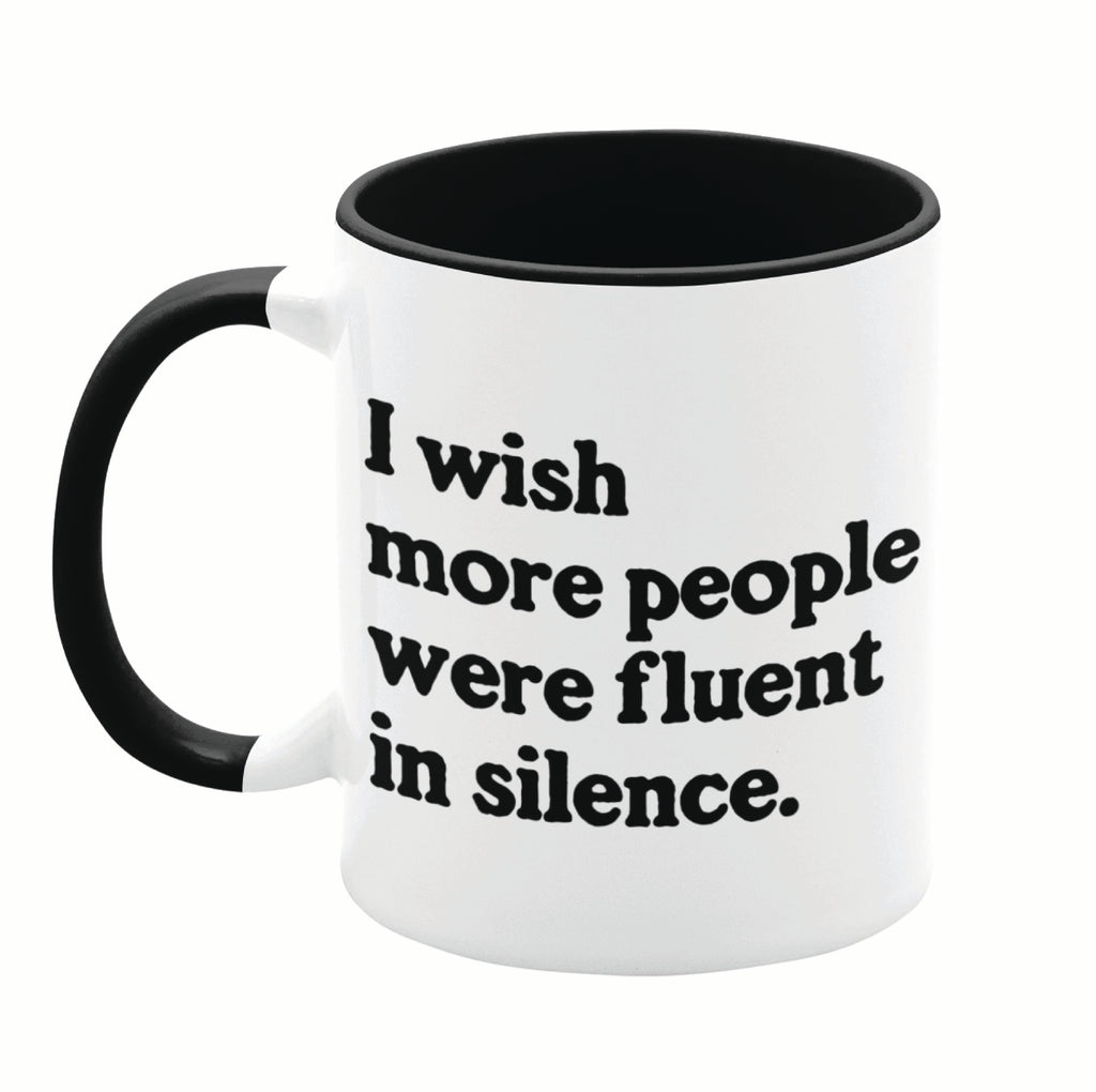 I Wish More People Were Fluent in Silence 11oz Mug