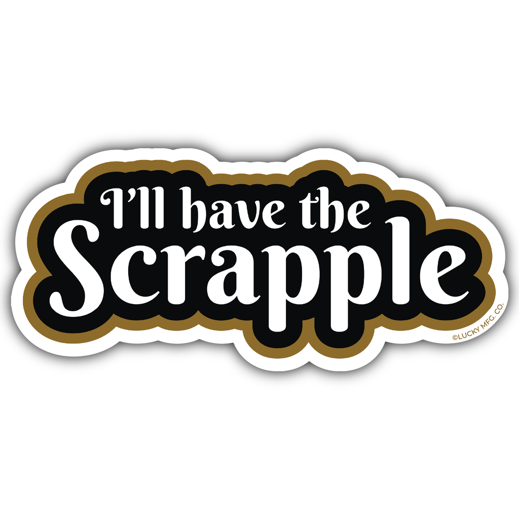 "I'll Have the Scrapple" Pennsylvania Sayings Vinyl Sticker