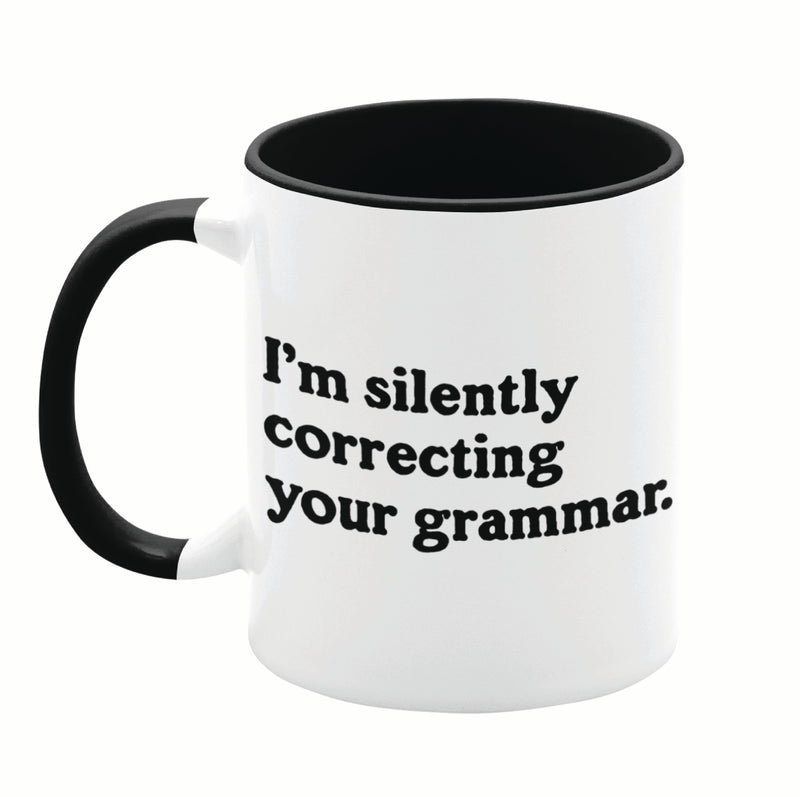 I'm Silently Correcting Your Grammar 11oz Mug
