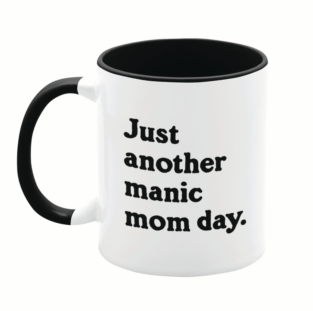 Just Another Manic Mom Day 11oz Mug