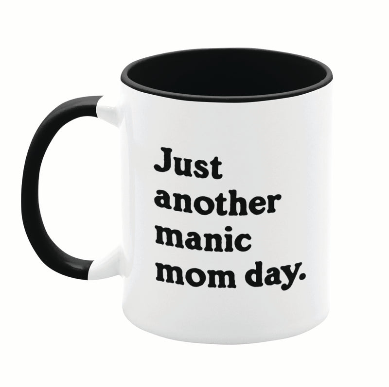Just Another Manic Mom Day 11oz Mug