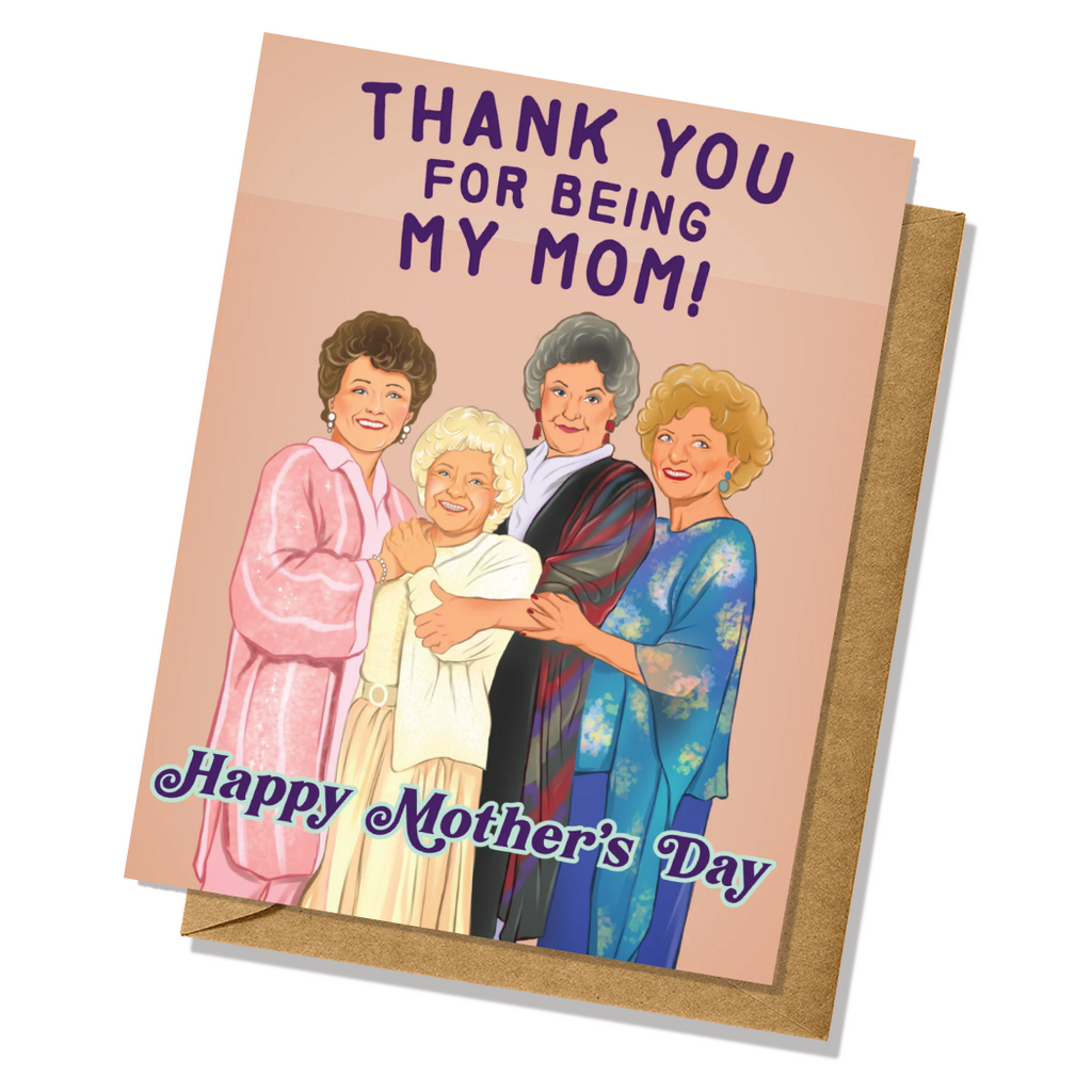 Golden Girls Thank You For Being My Mom Rose Dorothy Sophia Blanche Mother's Day Card