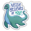 "Nessie Believes in You" Loch Ness Monster Vinyl Sticker