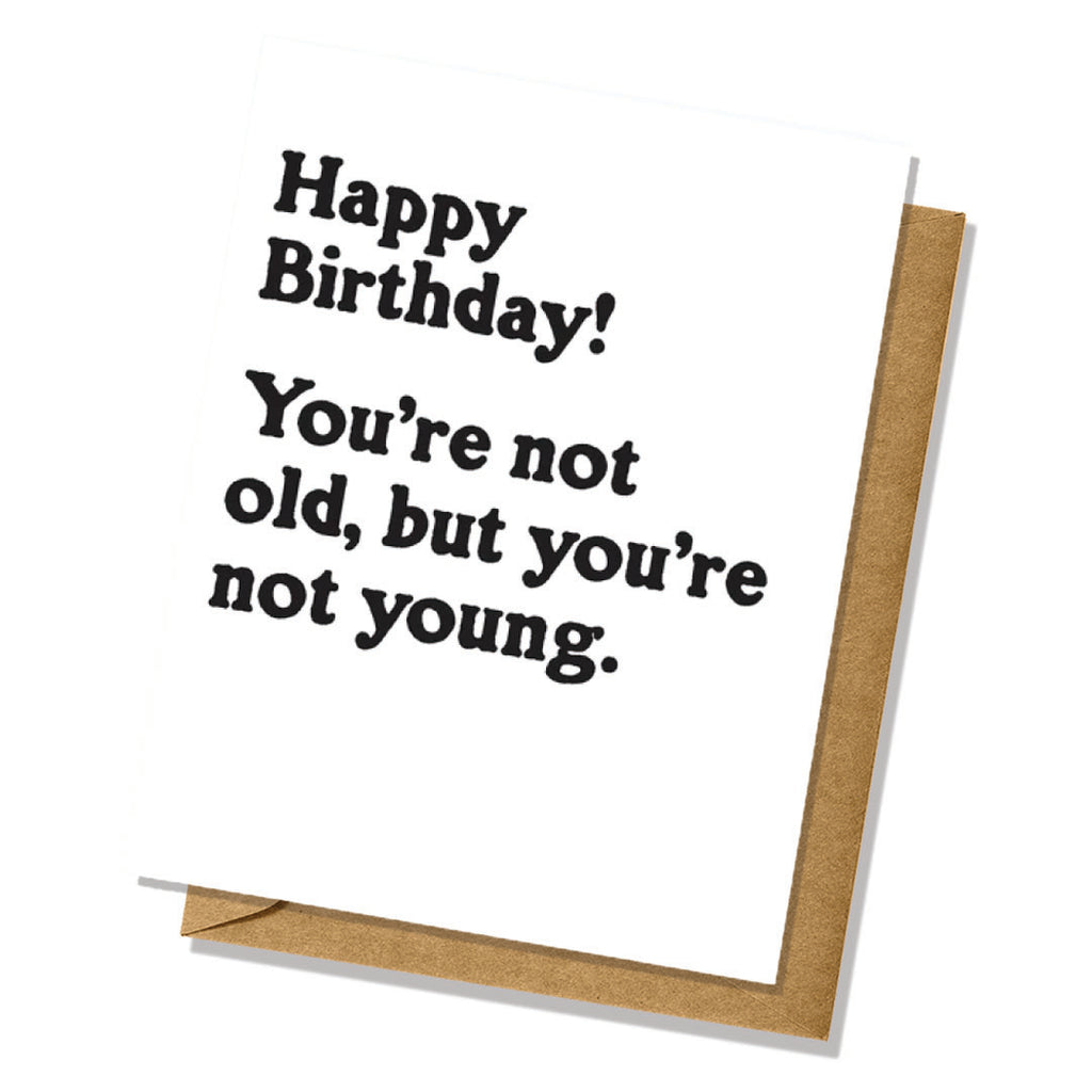 You're Not Old, But You're Not Young Birthday Card