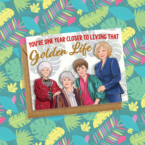 Golden Girls "One Year Closer to That Golden Life" Birthday Card