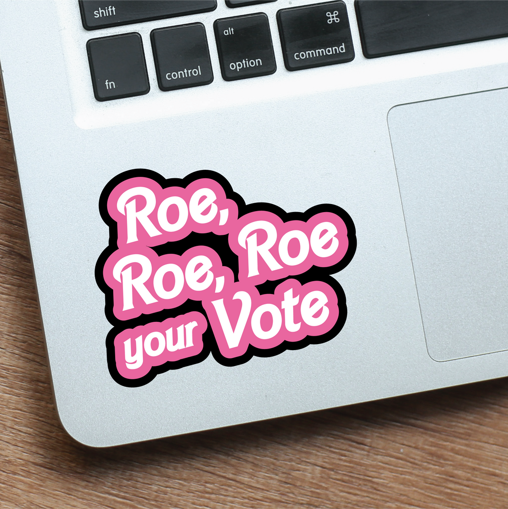 Roe Roe Roe Your Vote Vinyl Sticker