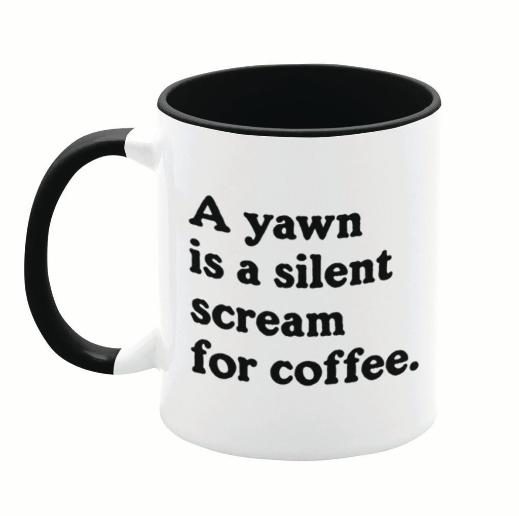 A Yawn is a Silent Scream 11oz Mug