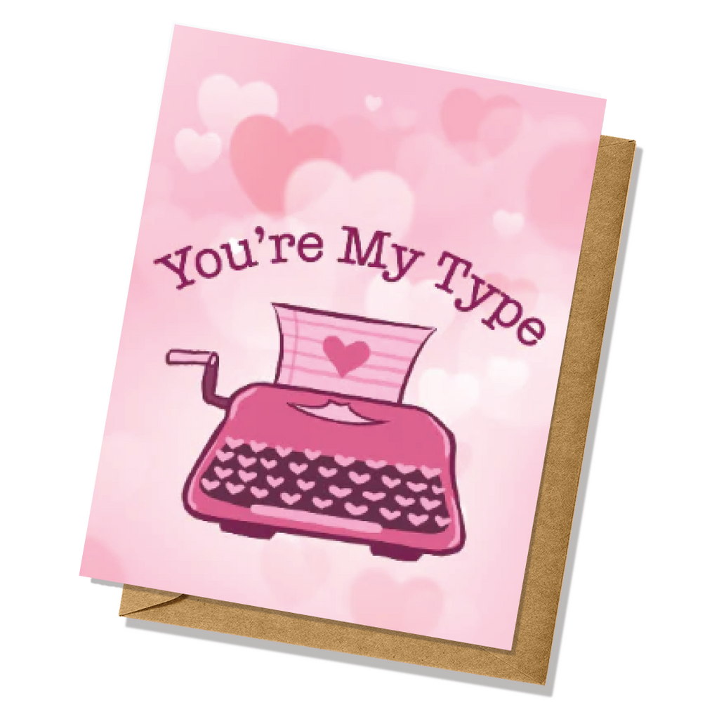 You're My Type Greeting Card