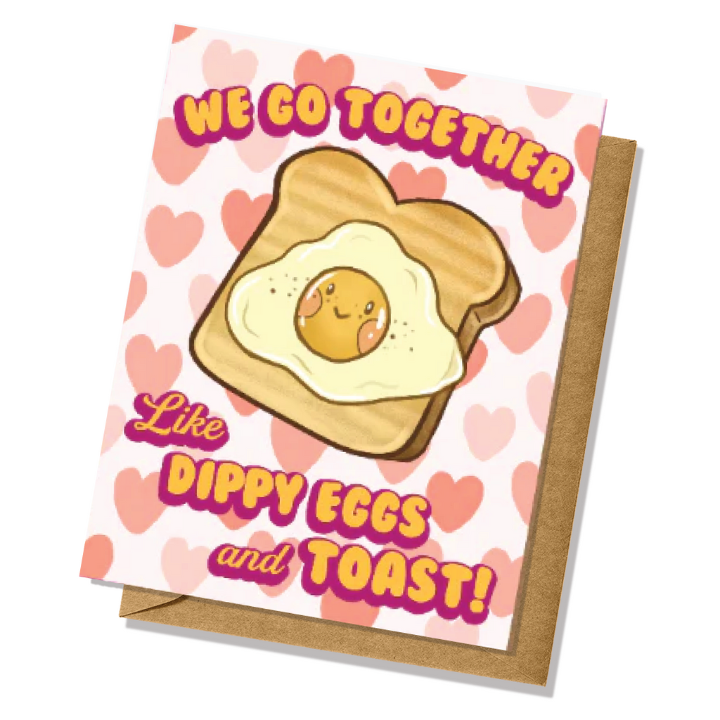 "We Go Together Like Dippy Eggs and Toast" Greeting Card