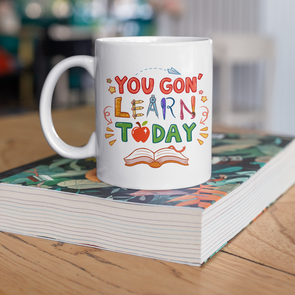 You Gon' Learn Today Mug