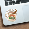 "I'd Rather Be At Central Perk" Friends Vinyl Sticker