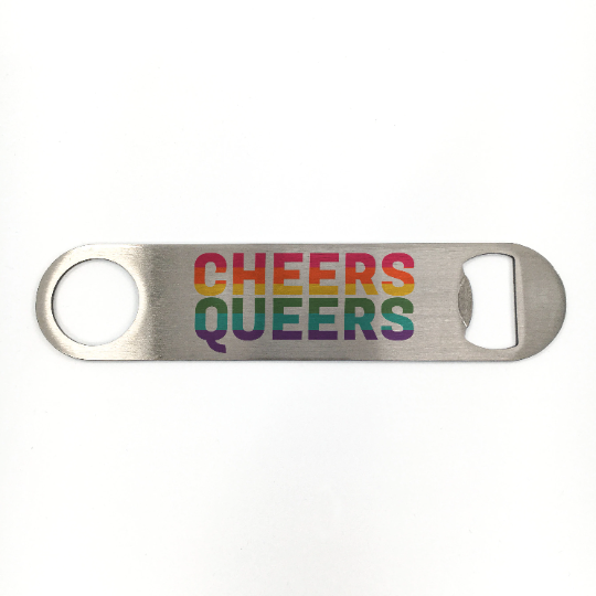 "Cheers Queers" Bottle Opener