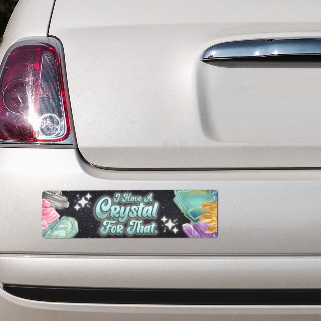 I Have A Crystal For That Vinyl Bumper Sticker