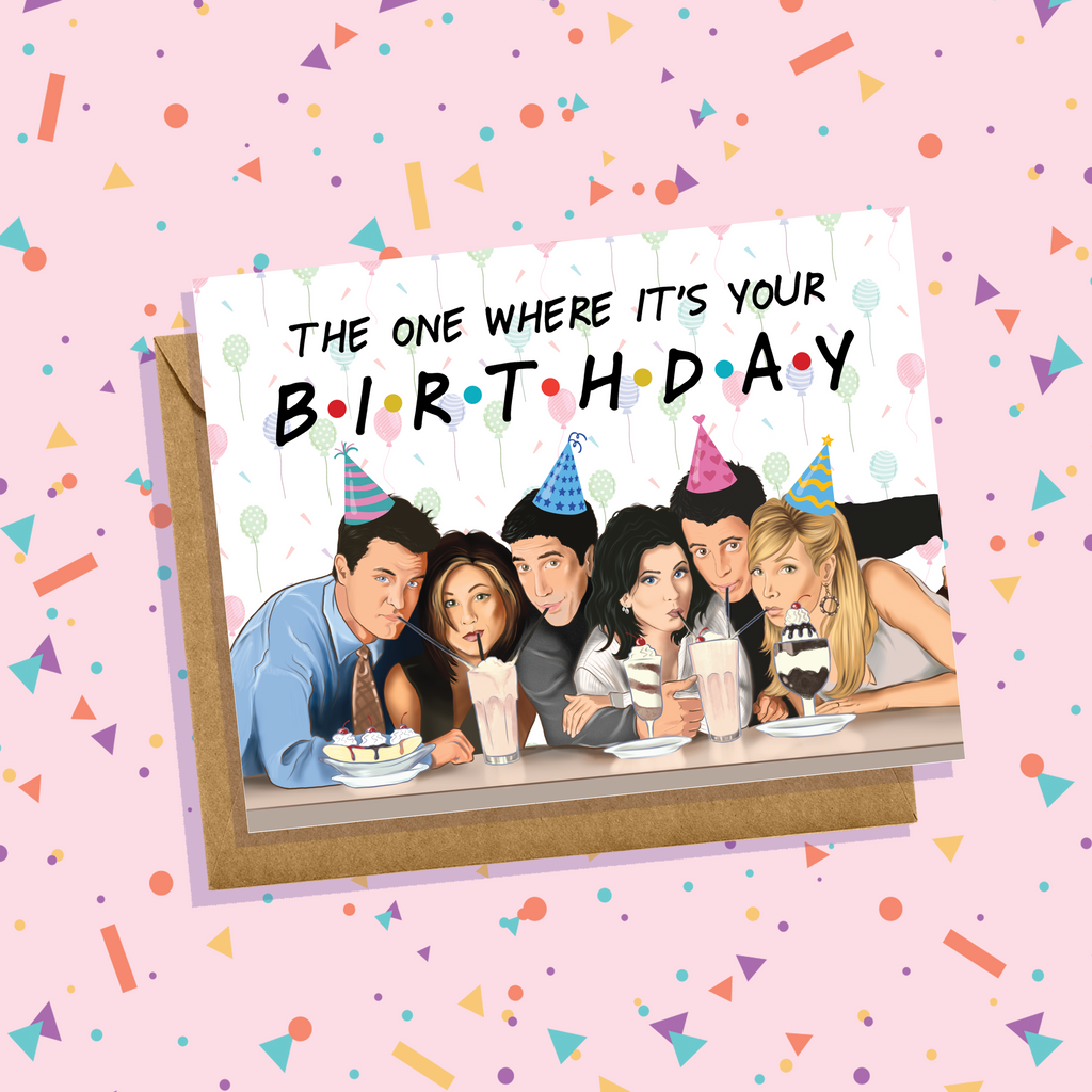 Friends "The One Where It's Your Birthday" Card