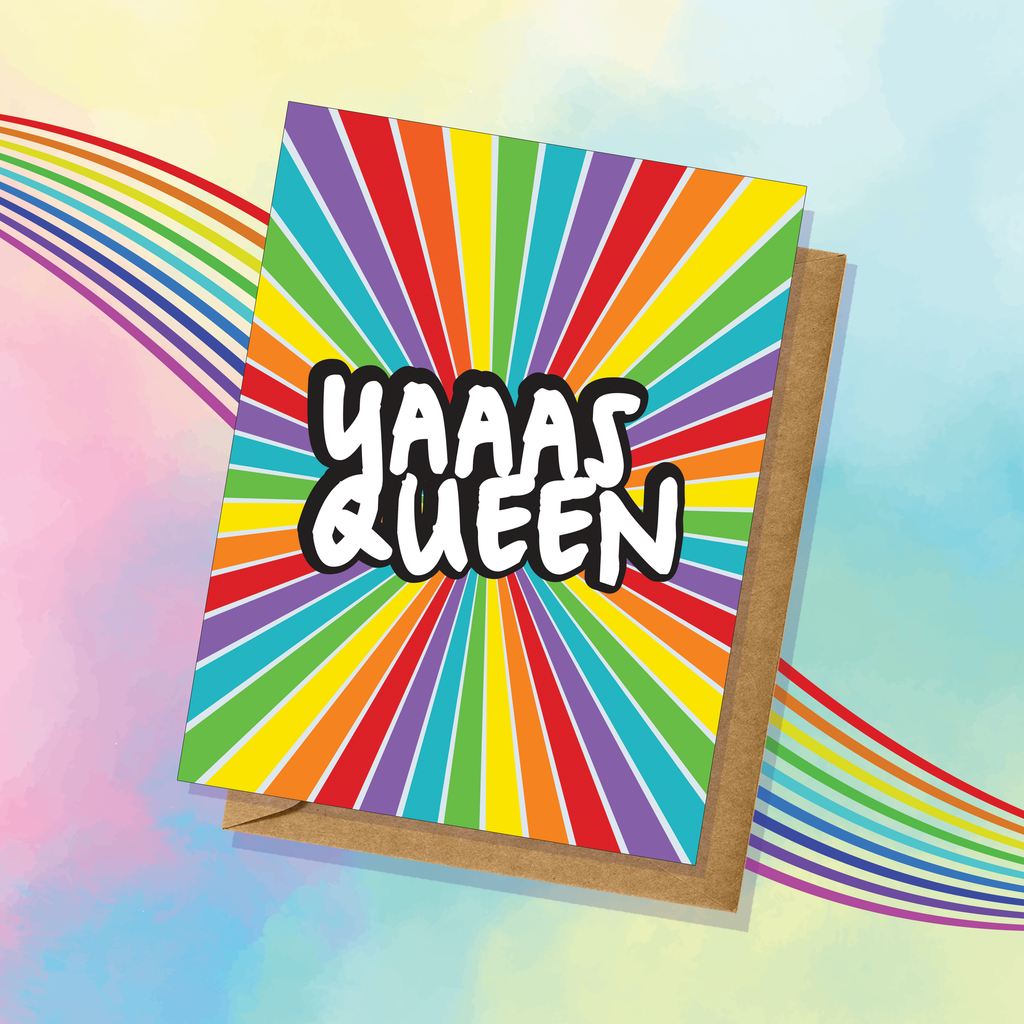 Yaaas Queen Pride Card Greeting Card Rainbow Equality LGBTQIA2+