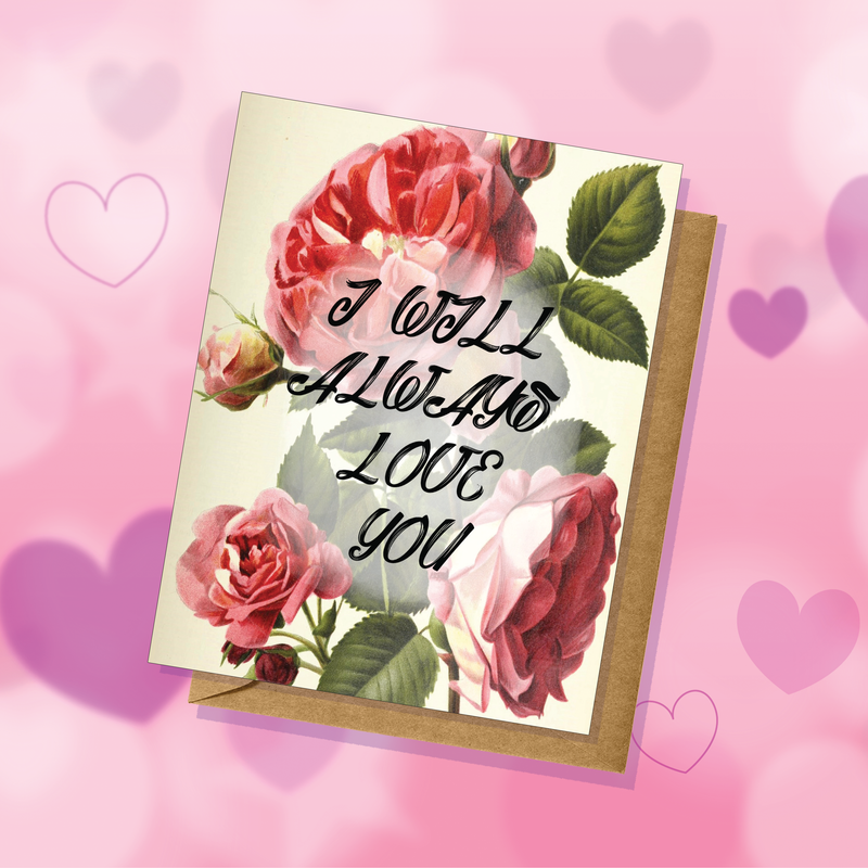 Floral "I Will Always Love You" Greeting Card