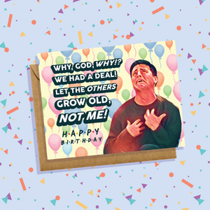 Joey Tribbiani Birthday Card Friends Growing Old Quote Matt LeBlanc Funny Comedy Over the Hill 30th Sitcom 90s