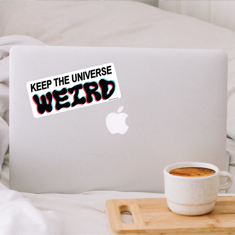 Keep the Universe Weird Sticker