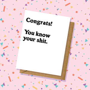 Graduation Card - Know Your Sh*t