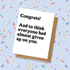 Given Up On You Congrats Card