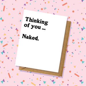 Thinking of you...Naked - Funny Valentines Card - Adult Humor