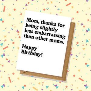 Embarrassing Mom Birthday Card