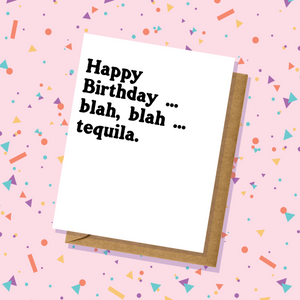Blah, Blah...Tequila - Birthday Card
