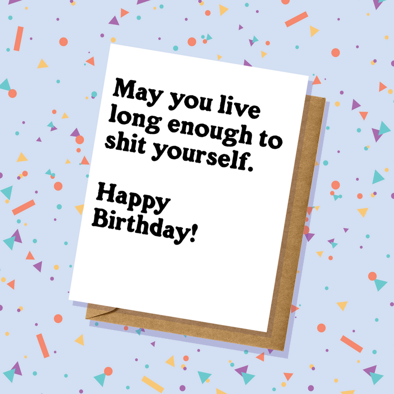 Sh*t Yourself - Birthday Card - Adult Humor