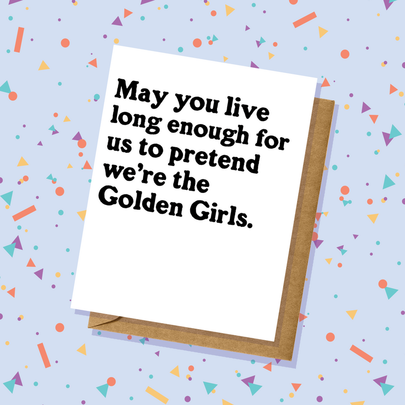 Pretend to be Golden Girls Birthday Card Funny Greeting Card Best Friend Nostalgia TV Shows 90s Betty White BFF