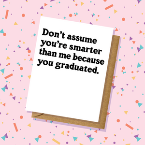 Graduation Card - Not Smarter Than Me