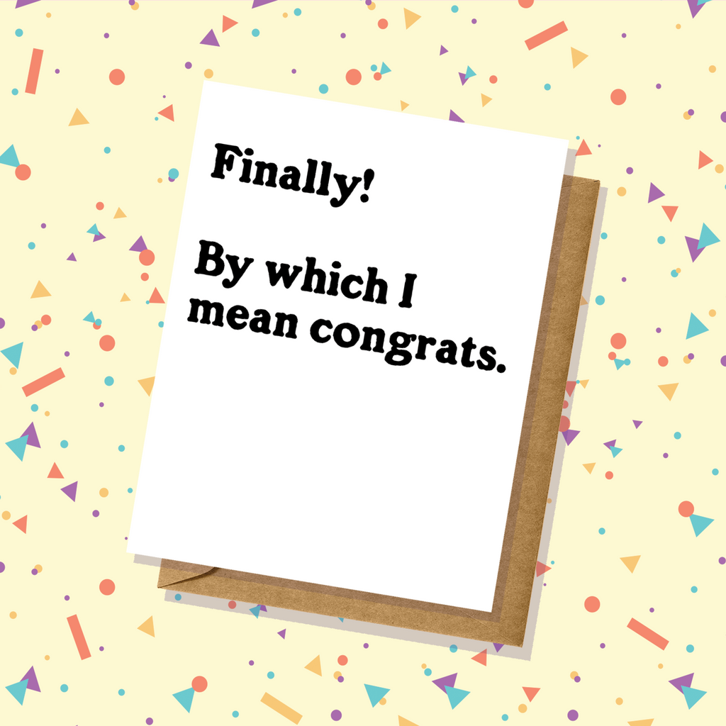Finally! Graduation/Congrats Card