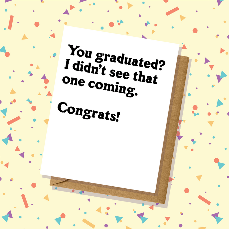 Didn't See That Coming - Graduation Card
