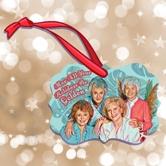 May All Your Holidays Be Golden Ornament Golden Girls Stay Golden Christmas Tree Decorate Winter Wonderland