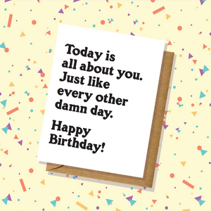 Today Is All About You... Birthday Card
