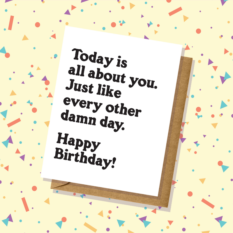 Today Is All About You... Birthday Card