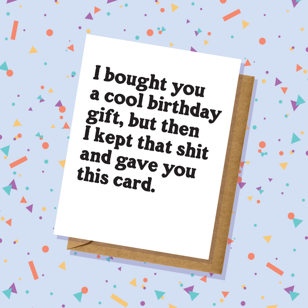 Bought You A Cool Gift, But... Birthday Card