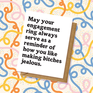 "Making B*tches Jealous" Engagement Card