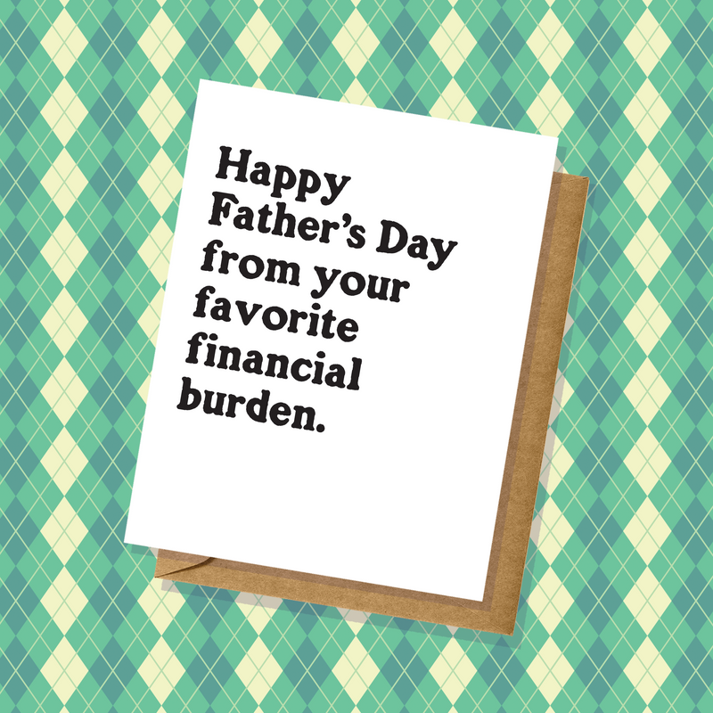 "Favorite Financial Burden" Father's Day Card